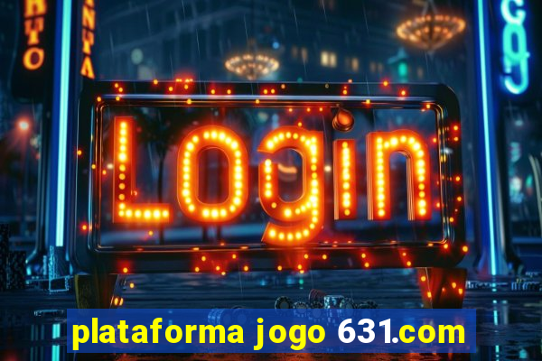 plataforma jogo 631.com